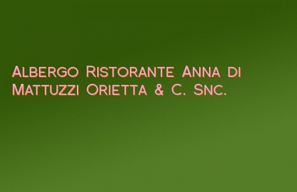 Albergo Ristorante Anna di Mattuzzi Orietta & C. Snc.