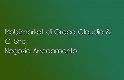 Mobilmarket di Greco Claudio & C. Snc