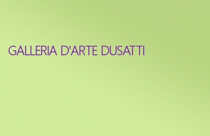 GALLERIA D'ARTE DUSATTI