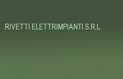 RIVETTI ELETTRIMPIANTI S.R.L.