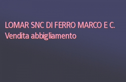 LOMAR SNC DI FERRO MARCO E C.