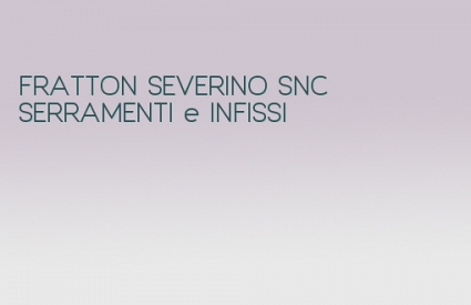 FRATTON SEVERINO SNC